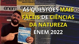 AS QUESTÕES MAIS FÁCEIS DE CIÊNCIAS DA NATUREZA DO ENEM 2022 [upl. by Demmahom838]