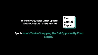 How VCs Are Scrapping the Old Opportunity Fund Model  The Capital Report [upl. by Proulx370]