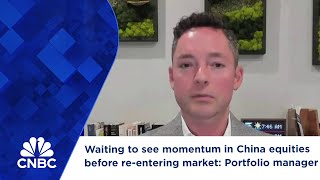 Waiting to see momentum in China equities before reentering market Portfolio manager [upl. by Greenberg426]