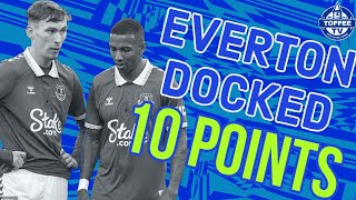 EVERTON DOCKED 10 POINTS BY THE PREMIER LEAGUE  LIVE REACTION [upl. by Poyssick]