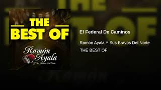 El Federal De Caminos  Ramón Ayala Y Sus Bravos Del Norte THE BEST OF [upl. by Pinette354]