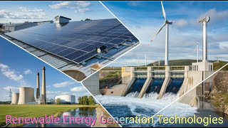 Renewable Energy Technologies and Upcoming Future Progress Depend On Energy Generation Source [upl. by Scheer]