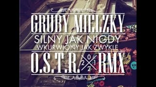 Gruby Mielzky  Silny Jak Nigdy Wkurwiony Jak Zwykle OSTR RMX [upl. by Ledoux837]