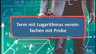 Term mit Logarithmus vereinfachen mit Probe [upl. by Raquel600]