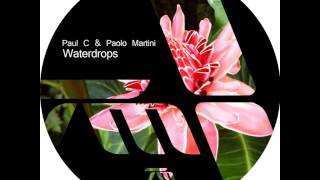 Paul C amp Paolo Martini  Waterdrops [upl. by Anor]