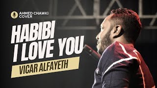 HABIBI I LOVE YOU  Vicar Alfayeth  2023  Ahmed Chawki feat Pitbull  Habibi I Love You [upl. by Dill]