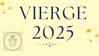 VIERGE 2025 ♍️ Lannée de laccomplissement  Atteindre son but la chance avec vous [upl. by Xever]