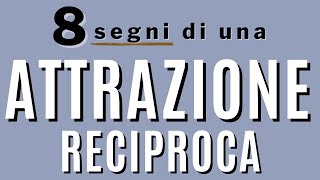 8 segni di attrazione reciproca [upl. by Bondie]