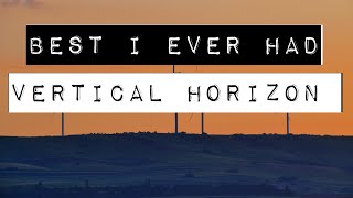 VERTICAL HORIZON  BEST I EVER HAD LYRICS [upl. by Fugate878]