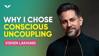 How Ending a 19years Love Relationship Helped Me Grow  Vishen Lakhiani [upl. by Weber836]