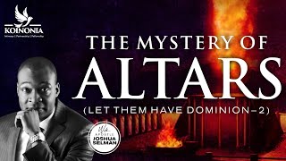 LET THEM HAVE DOMINION PART II THE MYSTERY OF ALTARS WITH APOSTLE JOSHUA SELMAN 17II07I2022II [upl. by Octavian180]