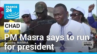 Chad PM Masra says to run for president • FRANCE 24 English [upl. by Noby]