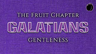 The Fruit of the Spirit GENTLENESS ǀ Galatians 52223 [upl. by Aric]