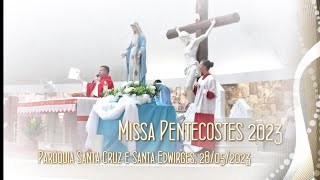 Missa Pentecostes 2023  Paróquia Santa Cruz e Santa Edwirges melhores momentos [upl. by Sokcin]