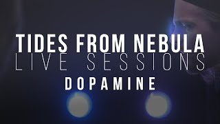 TIDES FROM NEBULA  Dopamine  Live Sessions [upl. by Lledner]