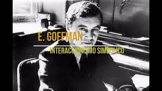 E GOFFMAN  INTERACCIONISMO SIMBOLICO [upl. by Coulson]