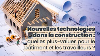 Nouvelles technologies de la construction  les plusvalues pour le bâtiment et les travailleurs [upl. by Sokcin]