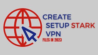 How to create StarkVPN files in 2024 [upl. by Matejka]