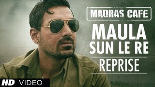 Maula Sun Le Re Reprise Version Madras Cafe  John Abraham Nargis Fakhri  Papon [upl. by Amsirac]