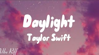 Taylor SwiftDaylightlyrics [upl. by Theodor]