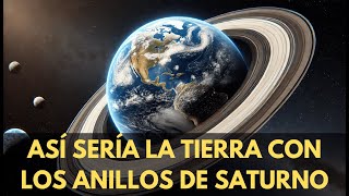 ¿ Y si la Tierra tuviese Anillos como Saturno Así de increíble sería [upl. by Borroff894]