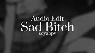 Sad Btch  Edit áudio  Ice Peak [upl. by Oigroig]