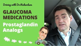 Driving with Dr Richardson  Glaucoma Medication Classes  Prostaglandin Analogs [upl. by Amoreta291]