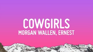 Morgan Wallen  Cowgirls Lyrics ft ERNEST [upl. by Ahtel]