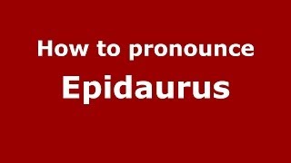 How to Pronounce Epidaurus  PronounceNamescom [upl. by Streeter]