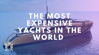 The Most Expensive Yachts in the World  Opulence Luxury [upl. by Aihsram]