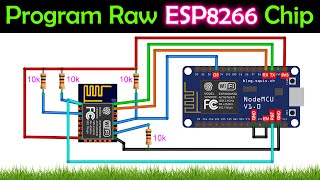 How To Program Raw ESP826612EF Chip using a NodeMCU [upl. by Grobe]