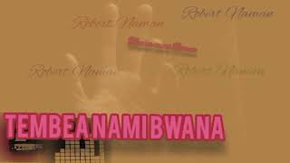 Robert Naman Tembea nami Bwana [upl. by Bolitho]