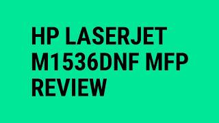 hp laserjet m1536dnf mfp Review [upl. by Ahsiyk]