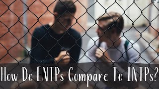 How Do ENTPs The Rogue compare to INTPs The Ardent  ENTP vs INTP  CS Joseph [upl. by Marx807]