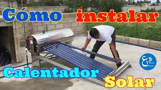 CÓMO INSTALAR CALENTADOR SOLAR [upl. by Aikin339]