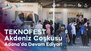 TEKNOFEST Akdeniz Coşkusu Adanada Devam Ediyor 🚀 [upl. by Cthrine]