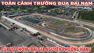 TOÀN CẢNH TRƯỜNG ĐUA ĐẠI NAM CỦA VỢ CHỒNG ĐẠI GIA NGUYỄN PHƯƠNG HẰNG [upl. by Holmes]