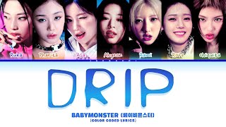 BABYMONSTER 베이비몬스터 DRIP Color Coded Lyrics [upl. by Essinger]