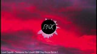 Lewis Capaldi  Someone You Loved  DNX Slap House Remix [upl. by Diandra]