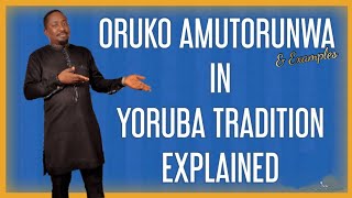 Yoruba Oruko Amutorunwa in Yoruba Tradition amp Exāmpes Explained  Yoruba Names amp Meanings [upl. by Rolf]