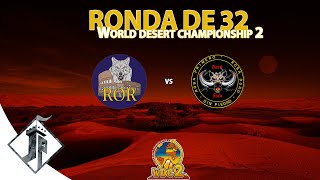 World Desert Championship 2  RoR vs Darkside  LingYuan vs Max  WeSports vs PUB Ronda de 32 [upl. by Irmine]