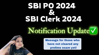 SBI Clerk amp SBI PO 2024 Notification UpdateMessage for those who have not cleared any prelims exam [upl. by Eikcin]