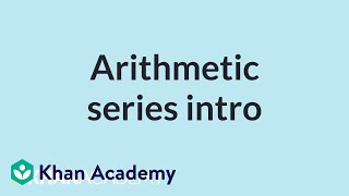 Arithmetic series intro  Mathematics III  High School Math  Khan Academy [upl. by Melvyn]