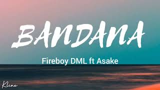 Fireboy DML ft Asake  Bandana  lyrics video [upl. by Supple937]