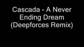 Cascada  A Never Ending Dream Deepforces Remix [upl. by Buzz656]