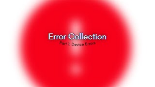 Device Error Collection Part 1 [upl. by Engis]