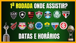 LIBERTADORES E SULA  1ª RODADA  DATAS e HORÁRIOS  ONDE ASSISTIR [upl. by Wilscam905]