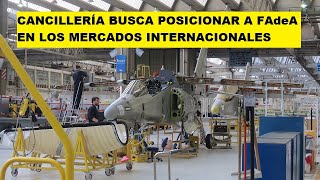 CANCILLERÍA BUSCA POSICIONAR A FAdeA EN MERCADOS INTERNACIONALES [upl. by Attennod]