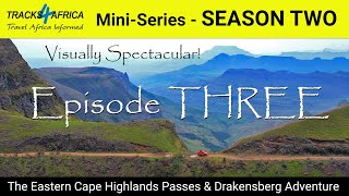 Tracks4Africa  MiniSeries  SEASON 2 EPISODE THREE Eastern Cape Highlands  Drakensberg Adventure [upl. by Ecinuahs603]