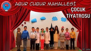 ABUR CUBUR MAHALLESİ  ÇOCUK TİYATROSU [upl. by Anitirhc]